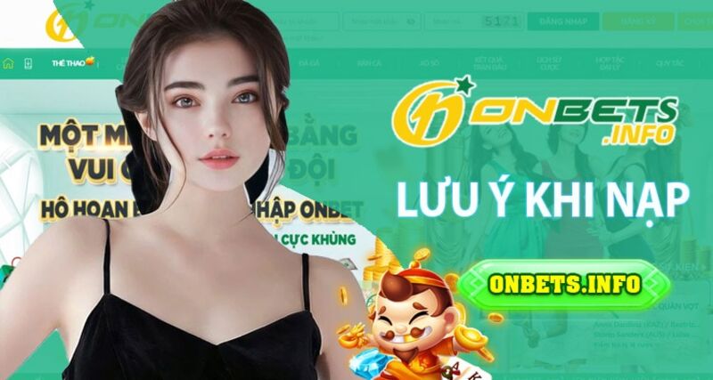 Các chú ý khi nạp tiền onbet