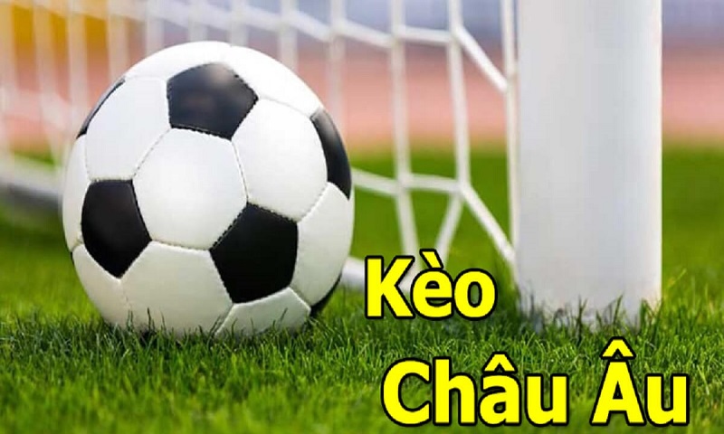 Kèo Châu Âu khá dễ đặt cược