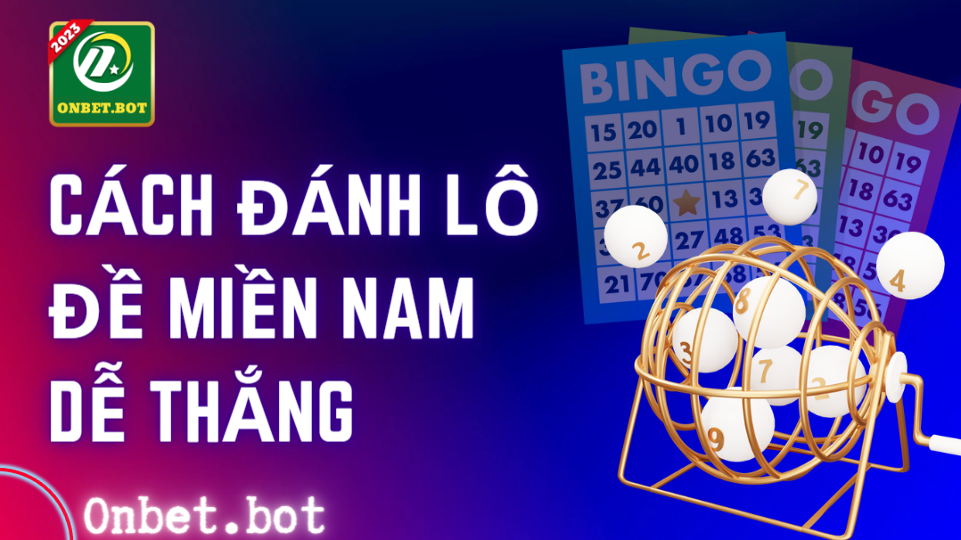 Cách đánh lô đề miền Nam dễ thắng tại P3 Casino 